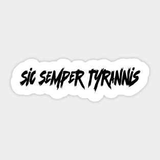 Sic Semper Tyrannis Sticker